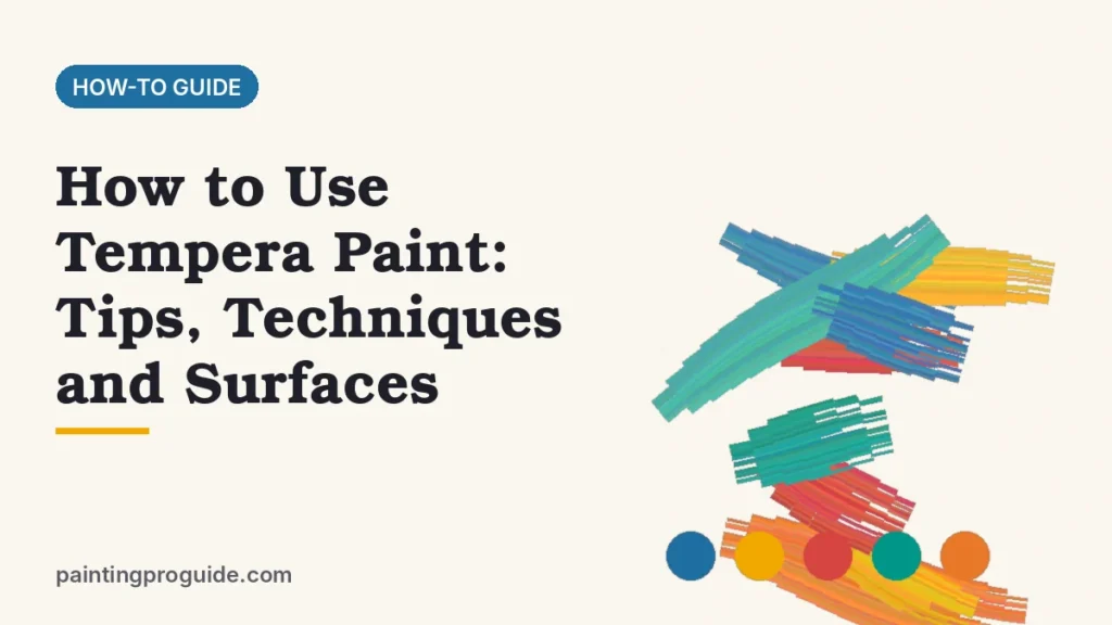 How to Use Tempera Paint: Tips, Techniques and Surfaces