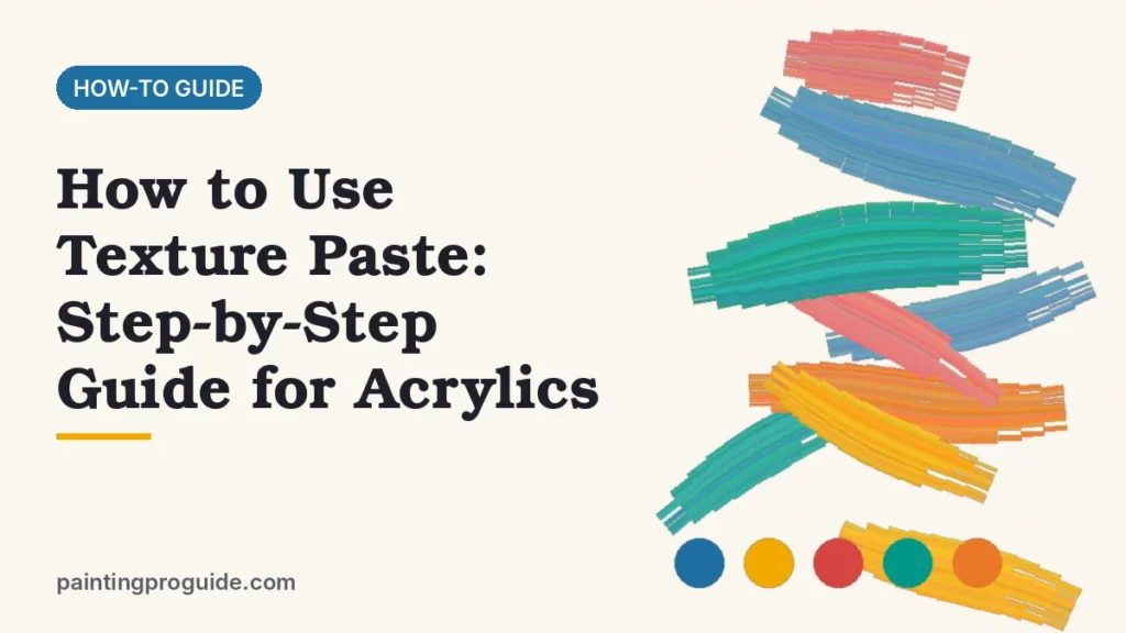 How to Use Texture Paste: Step-by-Step Guide for Acrylics