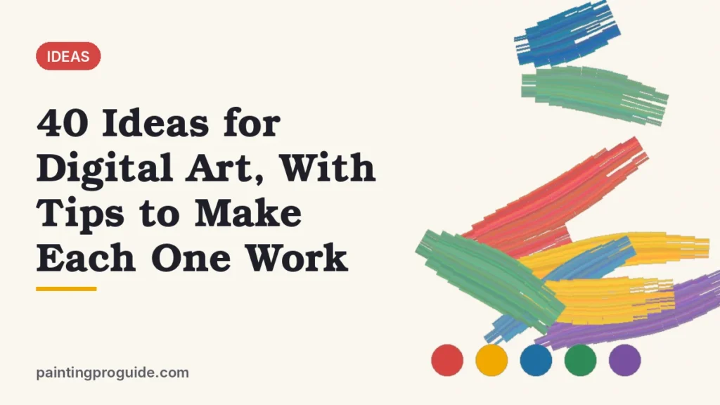 40 Ideas for Digital Art, With Tips to Make Each One Work