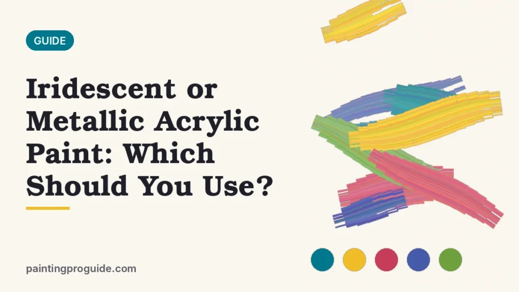 Iridescent or Metallic Acrylic Paint: Which Should You Use?