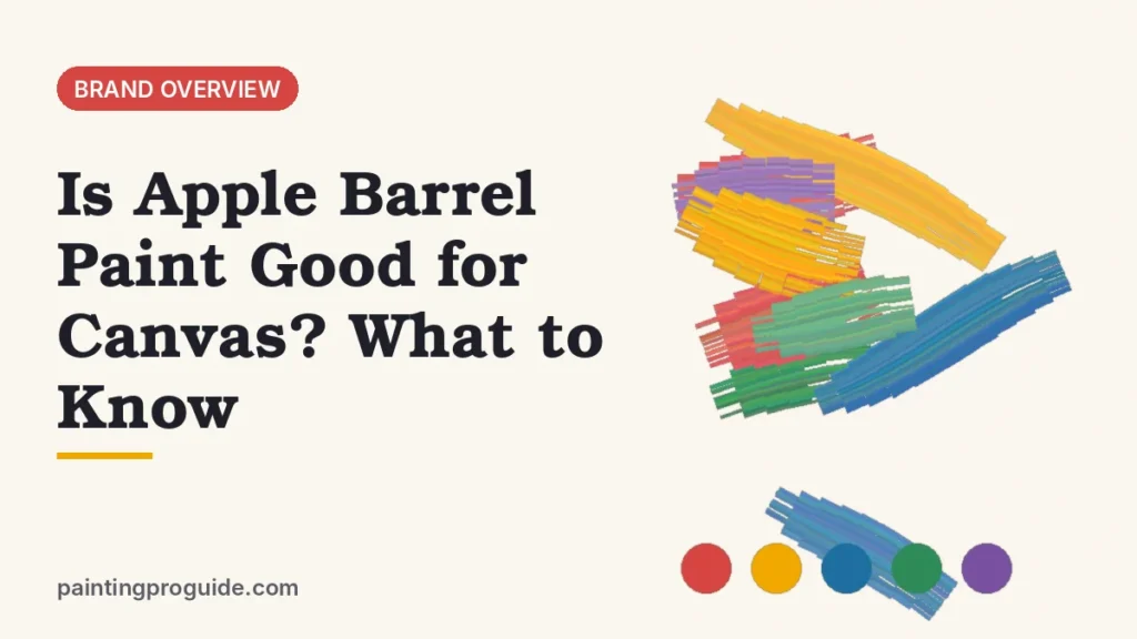 Is Apple Barrel Paint Good for Canvas? What to Know