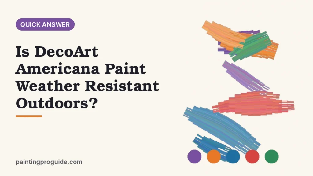 Is DecoArt Americana Paint Weather Resistant Outdoors?