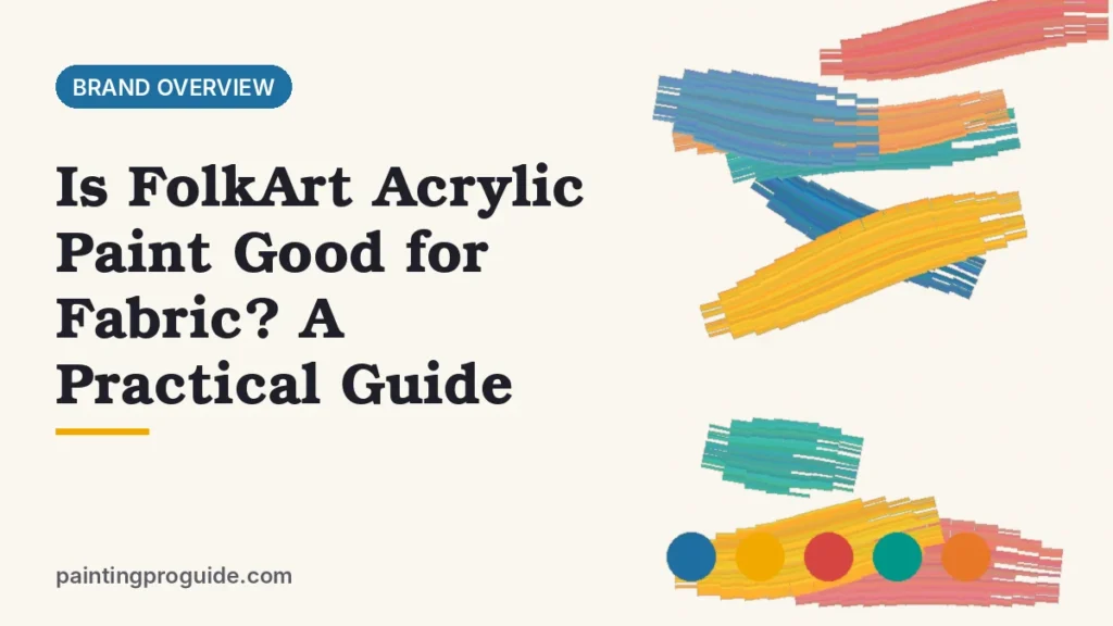 Is FolkArt Acrylic Paint Good for Fabric? A Practical Guide