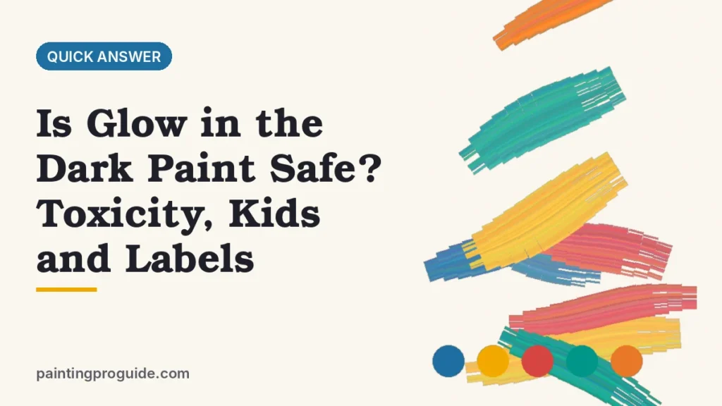 Is Glow in the Dark Paint Safe? Toxicity, Kids and Labels
