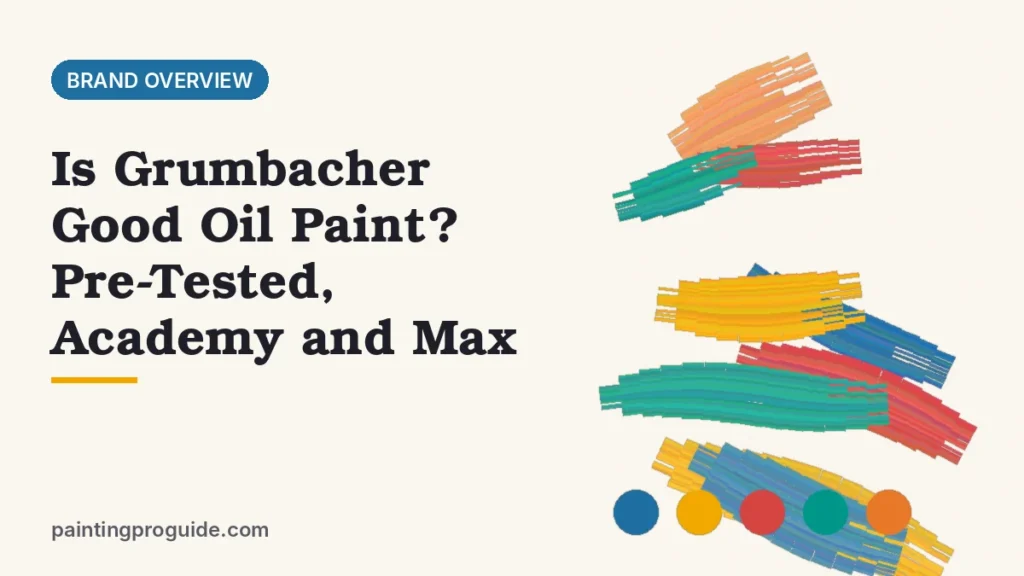 Is Grumbacher Good Oil Paint? Pre-Tested, Academy and Max
