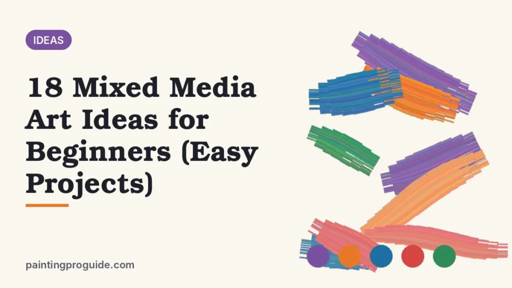 18 Mixed Media Art Ideas for Beginners (Easy Projects)