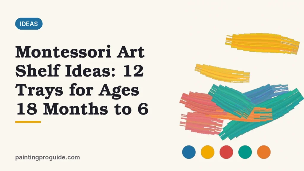 Montessori Art Shelf Ideas: 12 Trays for Ages 18 Months to 6