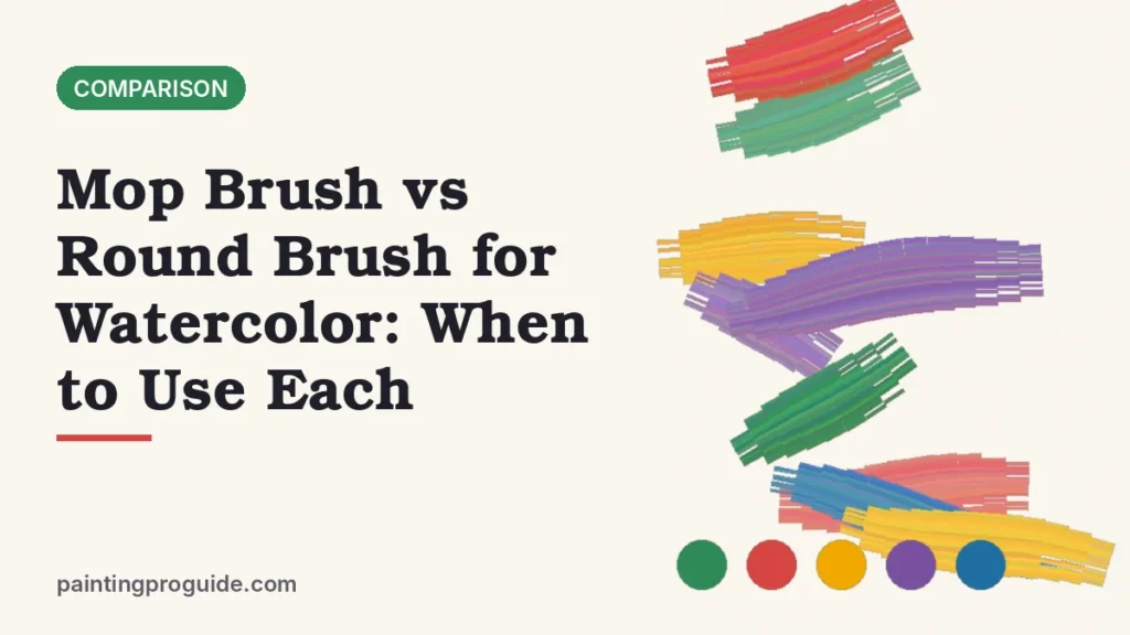 Mop Brush vs Round Brush for Watercolor: When to Use Each