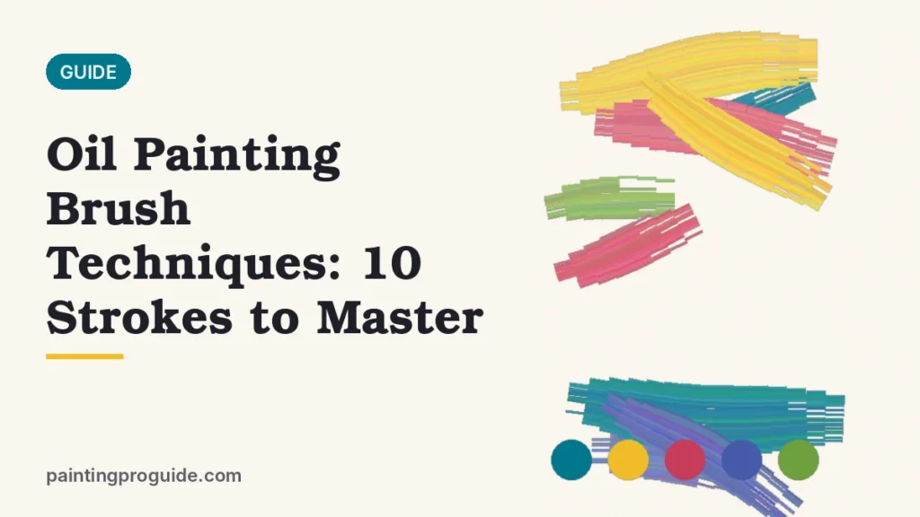 Oil Painting Brush Techniques: 10 Strokes to Master