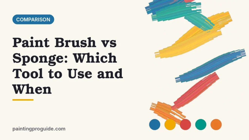 Paint Brush vs Sponge: Which Tool to Use and When