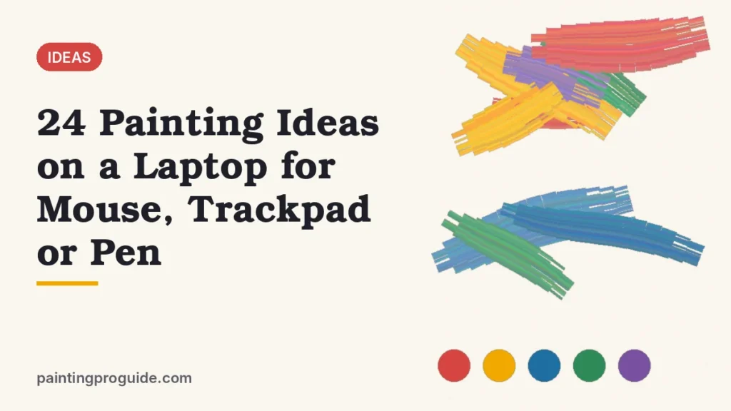 24 Painting Ideas on a Laptop for Mouse, Trackpad or Pen