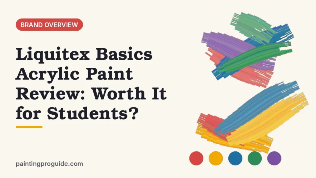 Liquitex Basics Acrylic Paint Review: Worth It for Students?