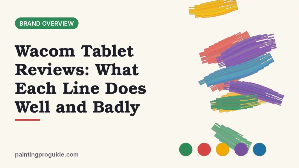 Wacom Tablet Reviews: What Each Line Does Well and Badly