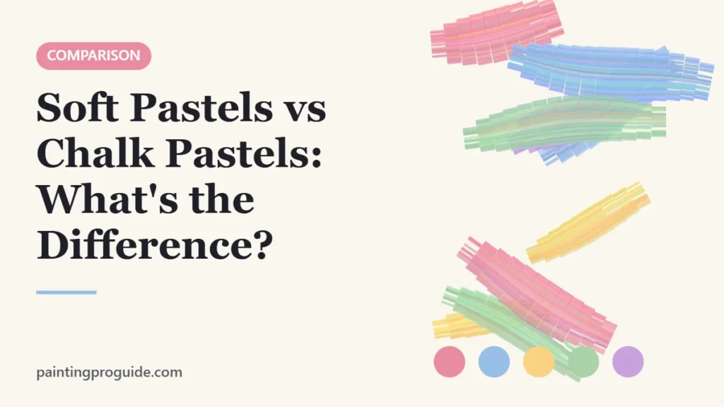 Soft Pastels vs Chalk Pastels: What's the Difference? – PaintingProGuide cover image