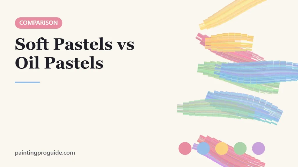 Soft Pastels vs Oil Pastels: Differences and Which to Choose – PaintingProGuide cover image