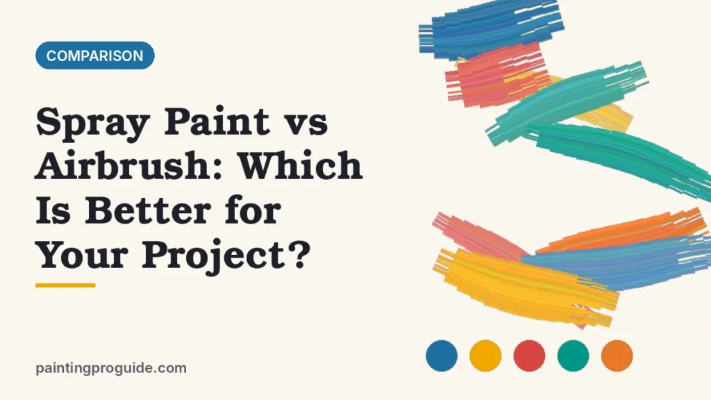 Spray Paint vs Airbrush: Which Is Better for Your Project?