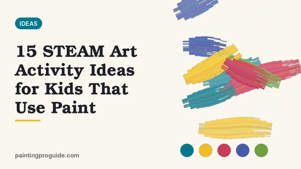 15 STEAM Art Activity Ideas for Kids That Use Paint