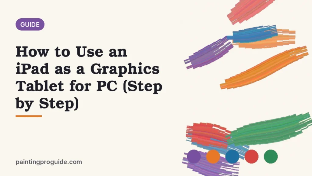 How to Use an iPad as a Graphics Tablet for PC (Step by Step)