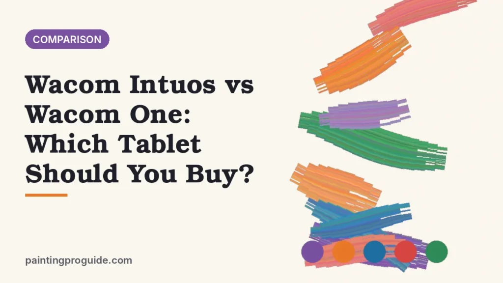 Wacom Intuos vs Wacom One: Which Tablet Should You Buy?