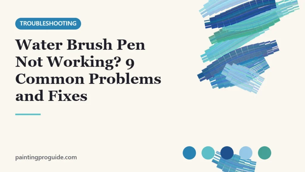 Water Brush Pen Not Working? 9 Common Problems and Fixes – PaintingProGuide cover image