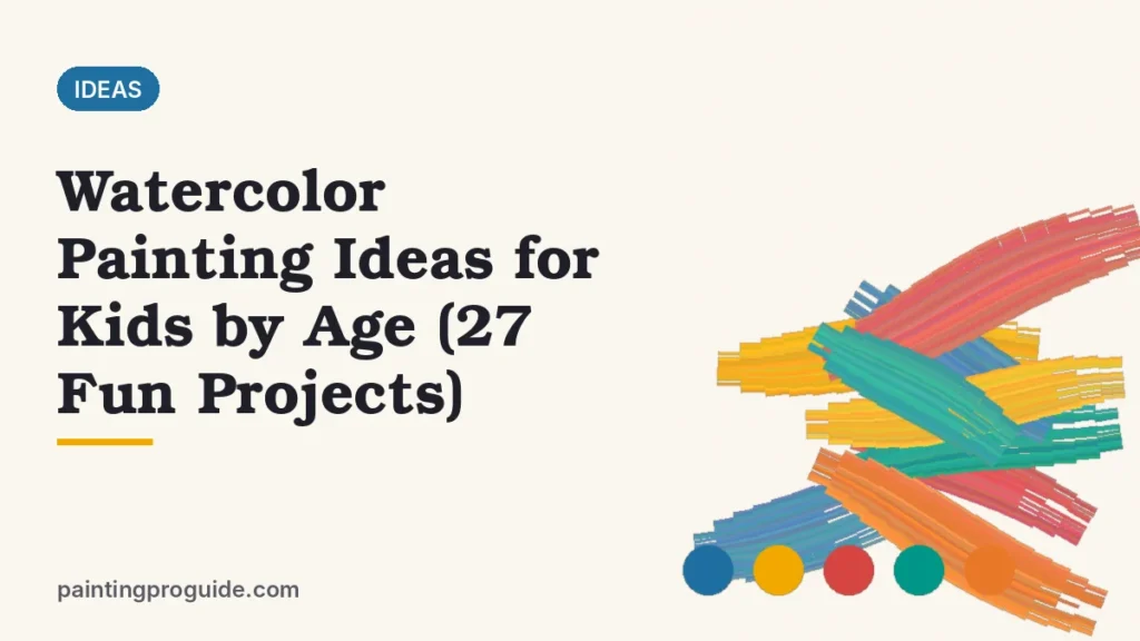 Watercolor Painting Ideas for Kids by Age (27 Fun Projects)