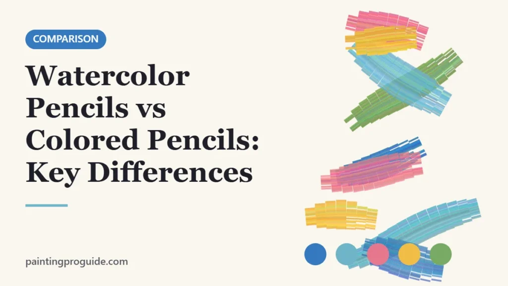 Watercolor Pencils vs Colored Pencils: Key Differences – PaintingProGuide cover image