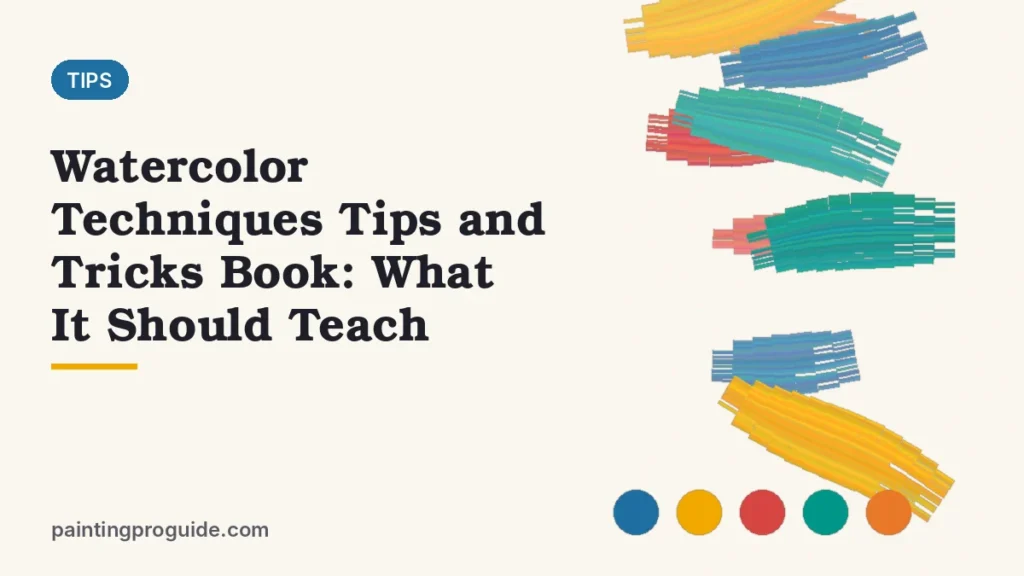Watercolor Techniques Tips and Tricks Book: What It Should Teach