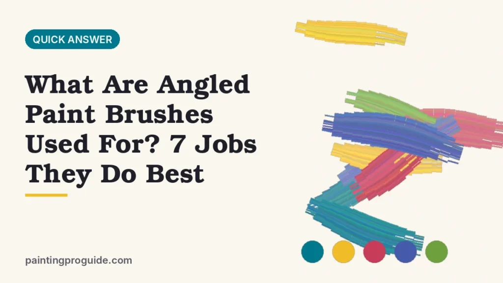 What Are Angled Paint Brushes Used For? 7 Jobs They Do Best