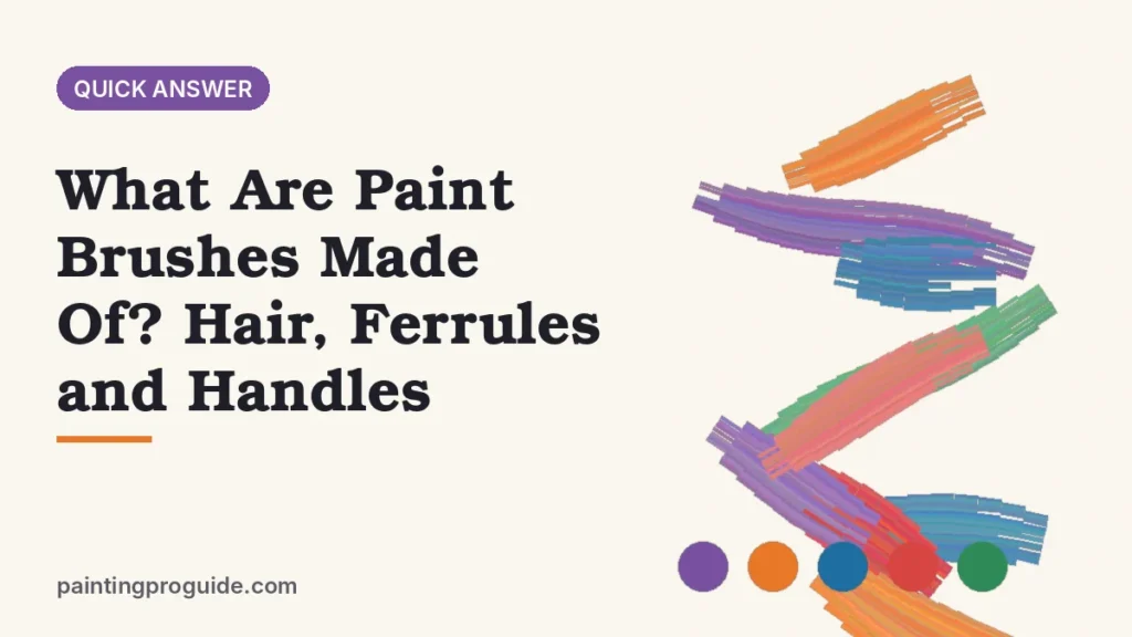 What Are Paint Brushes Made Of? Hair, Ferrules and Handles