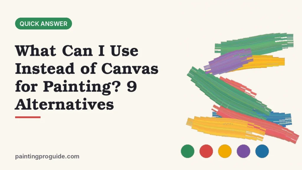 What Can I Use Instead of Canvas for Painting? 9 Alternatives