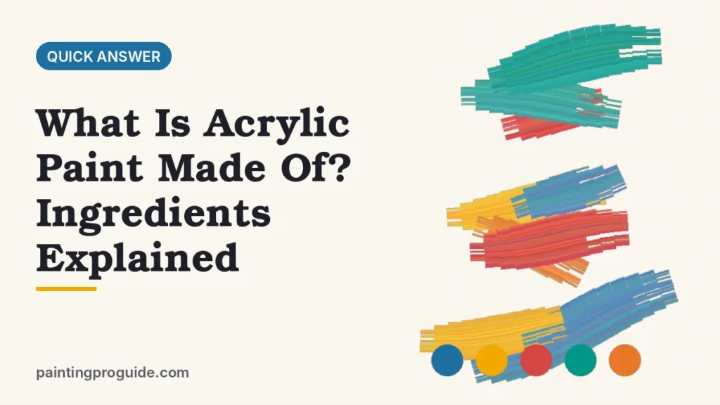What Is Acrylic Paint Made Of? Ingredients Explained