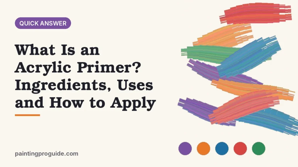 What Is an Acrylic Primer? Ingredients, Uses and How to Apply