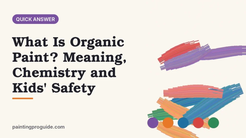 What Is Organic Paint? Meaning, Chemistry and Kids' Safety
