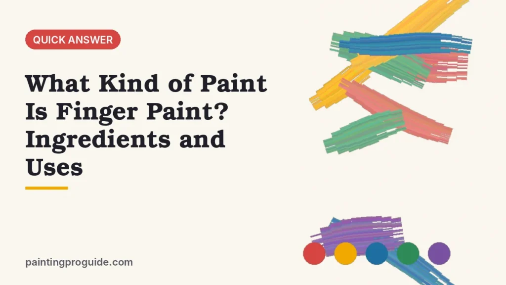 What Kind of Paint Is Finger Paint? Ingredients and Uses