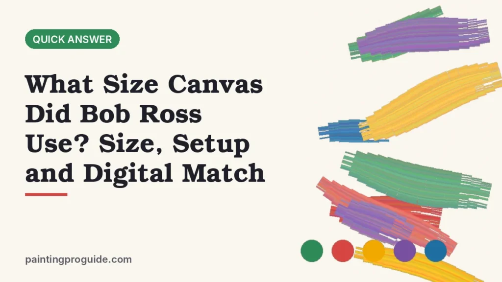 What Size Canvas Did Bob Ross Use? Size, Setup and Digital Match