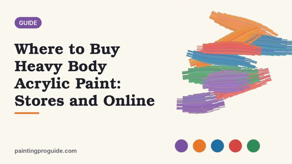 Where to Buy Heavy Body Acrylic Paint: Stores and Online