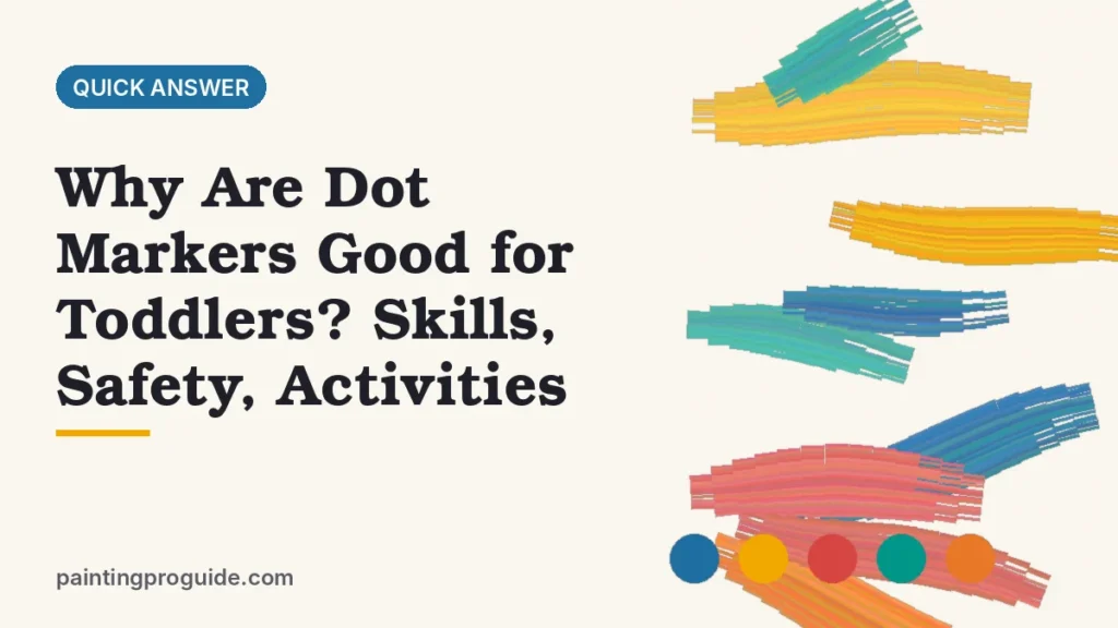 Why Are Dot Markers Good for Toddlers? Skills, Safety, Activities