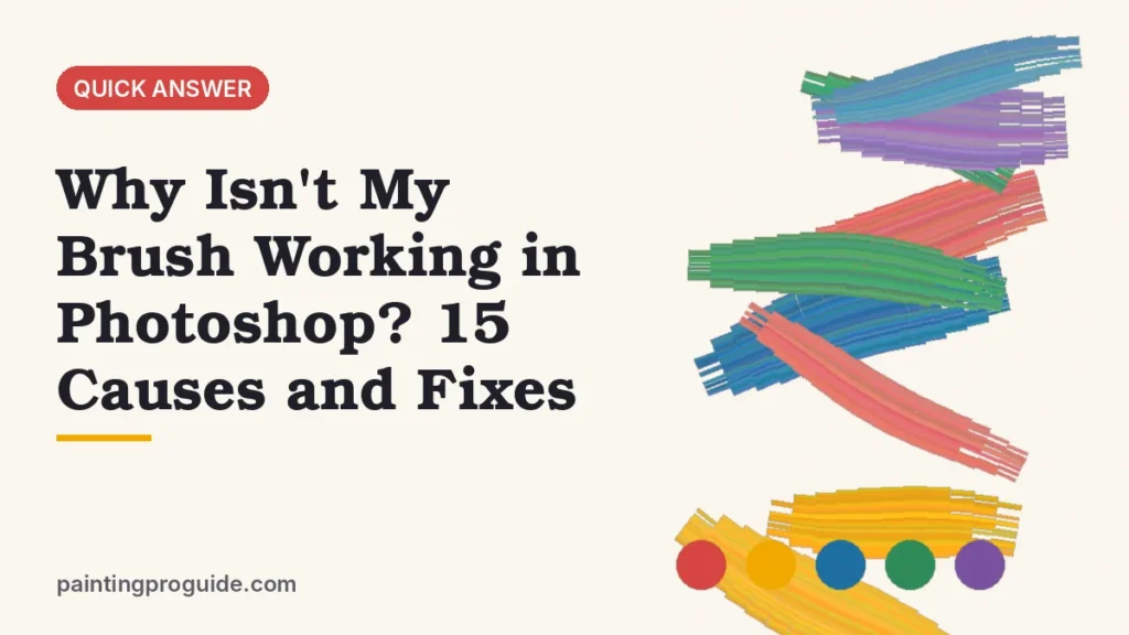 Why Isn't My Brush Working in Photoshop? 15 Causes and Fixes