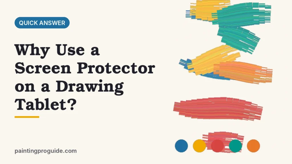 Why Use a Screen Protector on a Drawing Tablet?